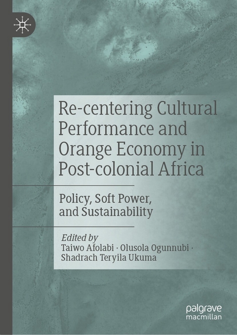 Re-centering Cultural Performance and Orange Economy in Post-colonial Africa - 