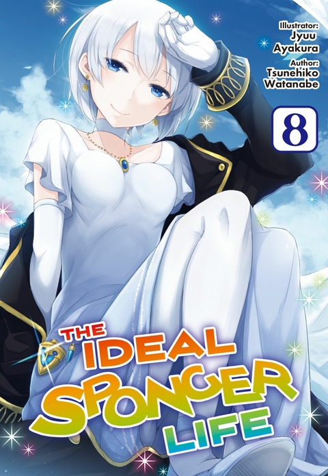 The Ideal Sponger Life: Volume 8 (Light Novel) - Tsunehiko Watanabe