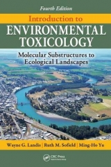 Introduction to Environmental Toxicology - Landis, Wayne; Sofield, Ruth; Yu, Ming-Ho; Landis, Wayne G.; Sofield, Ruth M.