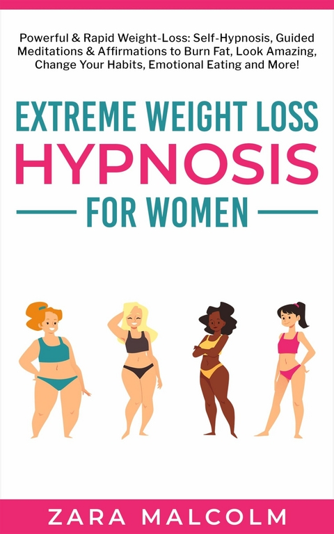 Extreme Weight Loss Hypnosis for Women -  Zara Malcolm