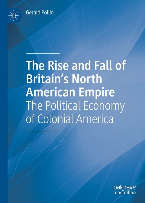 The Rise and Fall of Britain’s North American Empire - Gerald Pollio