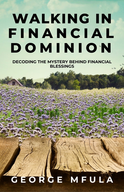 Walking In Financial Dominion -  George Mfula