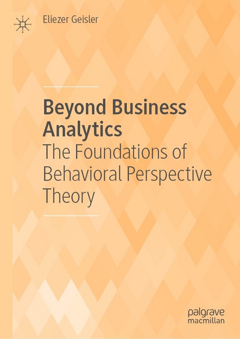 Beyond Business Analytics - Eliezer Geisler