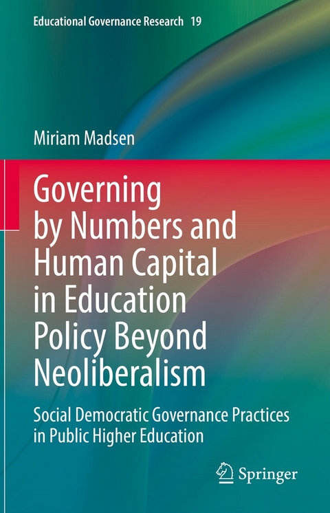 Governing by Numbers and Human Capital in Education Policy Beyond Neoliberalism - Miriam Madsen
