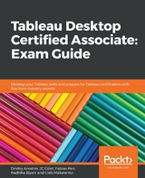 Tableau Desktop Certified Associate: Exam Guide -  Anoshin Dmitry Anoshin,  Peri Fabian Peri,  Makarenko Gleb Makarenko,  Gillet JC Gillet,  Biyani Radhika Biyani