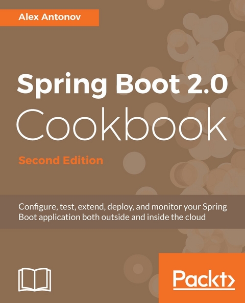 Spring Boot 2.0 Cookbook - Second Edition -  Antonov Alex Antonov