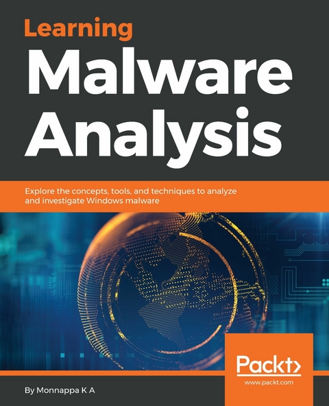 Learning Malware Analysis - Monnappa K A