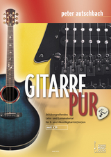 Gitarre Pur. Stilübergreifendes Lehr- und Lernmaterial für E- und Akustikgitarrist(inn)en - Autschbach, Peter