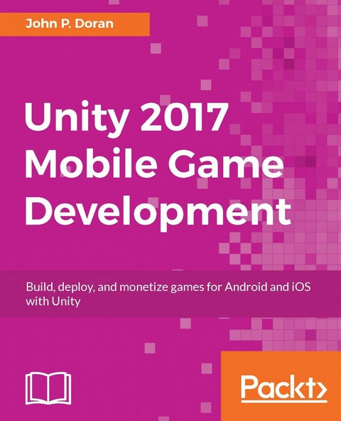 Unity 2017 Mobile Game Development -  Doran John P. Doran