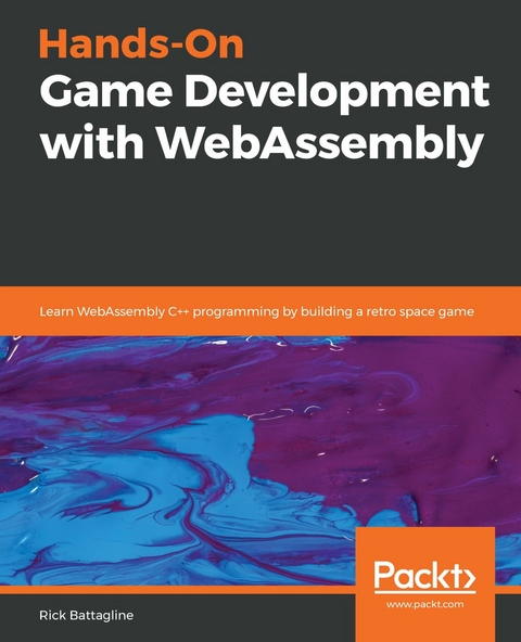 Hands-On Game Development with WebAssembly -  Battagline Rick Battagline