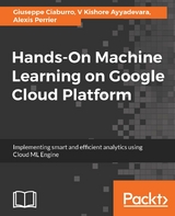 Hands-On Machine Learning on Google Cloud Platform -  Perrier Alexis Perrier,  Ciaburro Giuseppe Ciaburro,  Ayyadevara V Kishore Ayyadevara