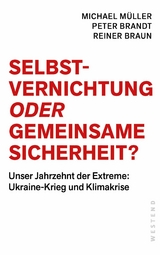 Selbstvernichtung oder Gemeinsame Sicherheit - Michael Müller, Peter Brandt, Reiner Braun