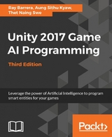 Unity 2017 Game AI Programming - Third Edition -  Kyaw Aung Sithu Kyaw,  Barrera Ray Barrera,  Swe Thet Naing Swe