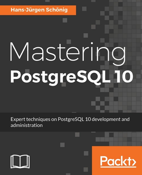 Mastering PostgreSQL 10 -  Hans-Jurgen Schonig