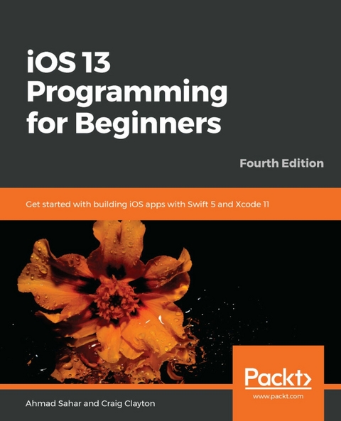 iOS 13 Programming for Beginners -  Craig Clayton,  Ahmad Sahar