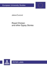 Roast Chicken and other Gypsy Stories - Jelena Cvorovic