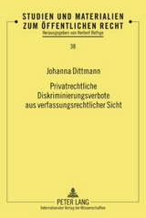 Privatrechtliche Diskriminierungsverbote aus verfassungsrechtlicher Sicht - Johanna Dittmann