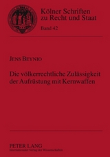 Die völkerrechtliche Zulässigkeit der Aufrüstung mit Kernwaffen - Jens Beynio