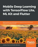 Mobile Deep Learning with TensorFlow Lite, ML Kit and Flutter -  Singh Anubhav Singh,  Bhadani Rimjhim Bhadani