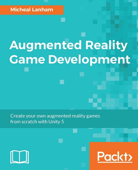 Augmented Reality Game Development -  Lanham Micheal Lanham