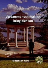 Verdammt noch mal ich bring dich um - Michael Tosch