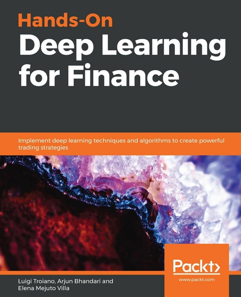 Hands-On Deep Learning for Finance - Luigi Troiano, Arjun Bhandari, Elena Mejuto Villa