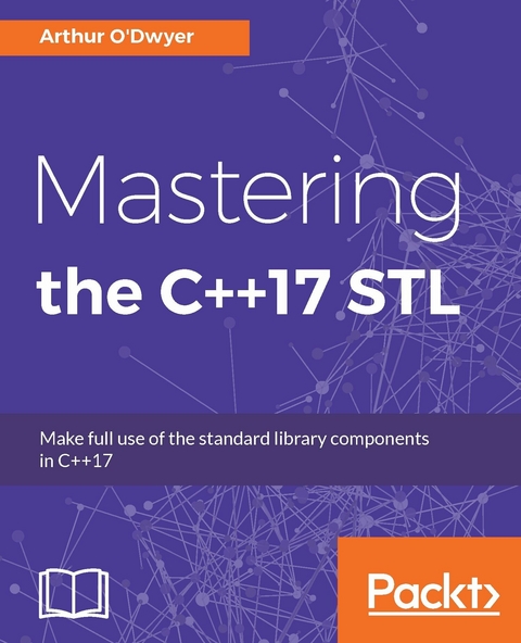 Mastering the C++17 STL -  O'Dwyer Arthur O'Dwyer
