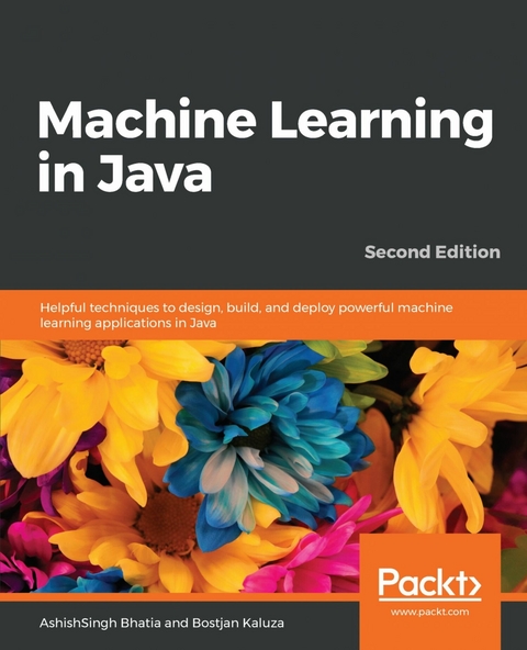 Machine Learning in Java - AshishSingh Bhatia, Bostjan Kaluza