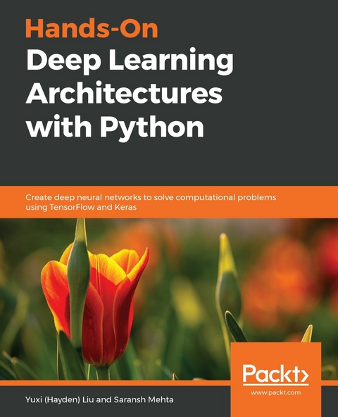 Hands-On Deep Learning Architectures with Python -  Mehta Saransh Mehta,  Liu Yuxi (Hayden) Liu