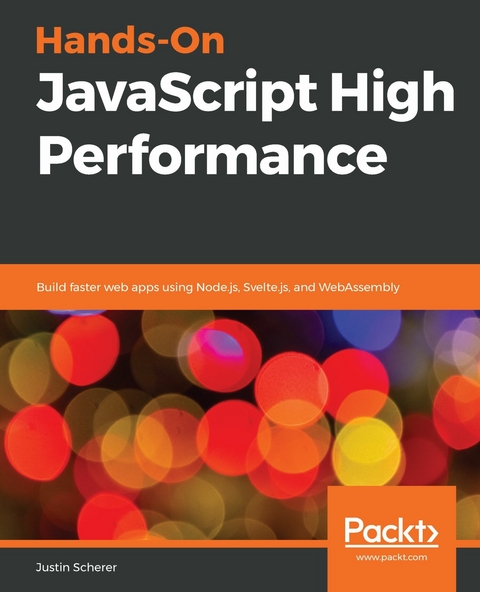 Hands-On JavaScript High Performance -  Scherer Justin Scherer