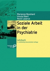 Soziale Arbeit in der Psychiatrie - Bosshard, Marianne; Ebert, Ursula; Lazarus, Horst