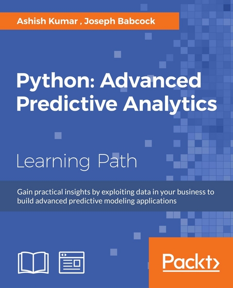 Python: Advanced Predictive Analytics - Ashish Kumar, Joseph Babcock