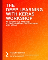 The Deep Learning with Keras Workshop - Matthew Moocarme, Mahla Abdolahnejad, Ritesh Bhagwat