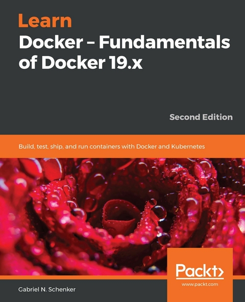 Learn Docker - Fundamentals of Docker 19.x -  Schenker Gabriel N. Schenker