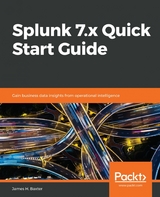 Splunk 7.x Quick Start Guide - James H. Baxter