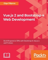 Vue.js 2 and Bootstrap 4 Web Development - Olga Filipova