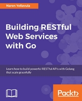 Building RESTful Web services with Go -  Naren Yellavula
