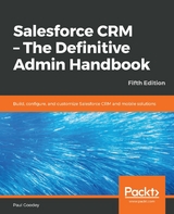 Salesforce CRM - The Definitive Admin Handbook -  Goodey Paul Goodey