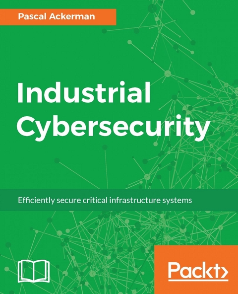 Industrial Cybersecurity - Pascal Ackerman