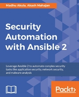 Security Automation with Ansible 2 - Madhu Akula, Akash Mahajan