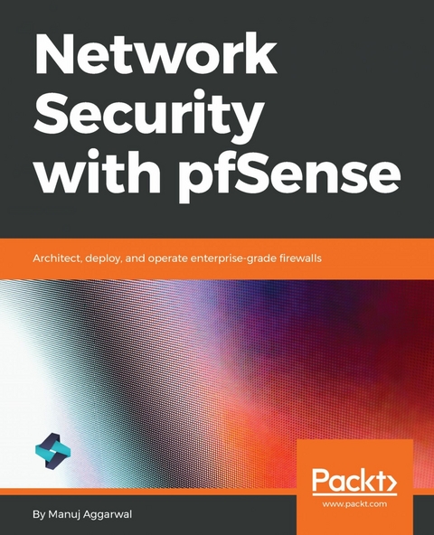 Network Security with pfSense - Manuj Aggarwal