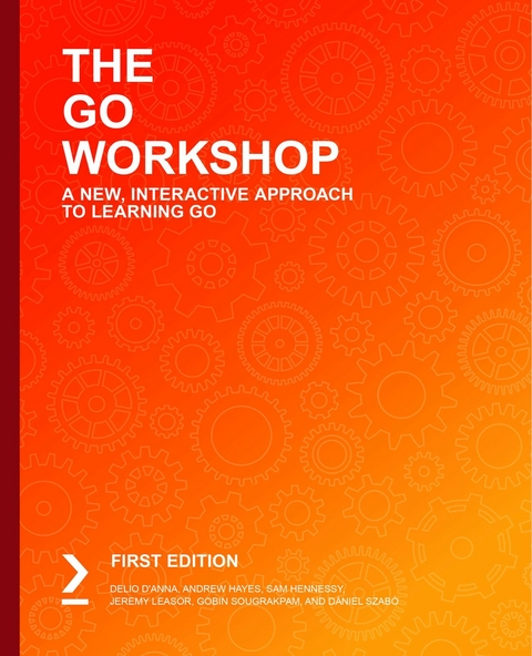 Go Workshop -  Delio D'Anna,  Andrew Hayes,  Sam Hennessy,  Jeremy Leasor,  Gobin Sougrakpam,  Daniel Szabo