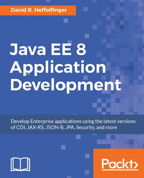 Java EE 8 Application Development - David R. Heffelfinger