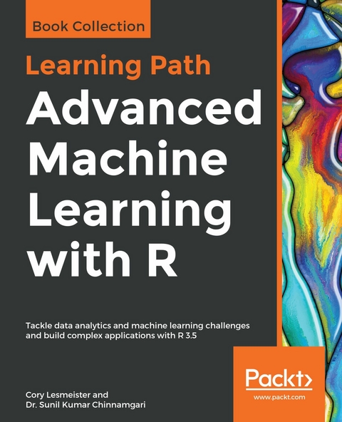 Advanced Machine Learning with R - Cory Lesmeister, Dr. Sunil Kumar Chinnamgari