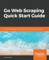 Go Web Scraping Quick Start Guide - Vincent Smith