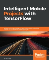 Intelligent Mobile Projects with TensorFlow -  Tang Jeff Tang