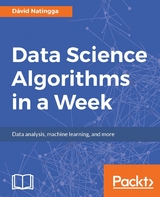 Data Science Algorithms in a Week -  David Natingga