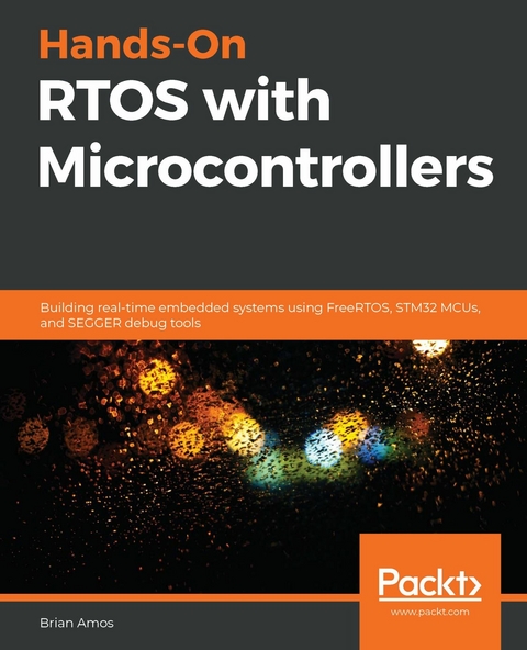 Hands-On RTOS with Microcontrollers -  Brian Amos