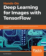 Hands-On Deep Learning for Images with TensorFlow - Will Ballard