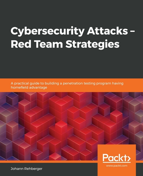 Cybersecurity Attacks - Red Team Strategies -  Rehberger Johann Rehberger